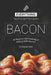 Everything Tastes Better with Bacon: 40 Ways to Get Cooking n' Baking with Bacon! by Christina Tosch