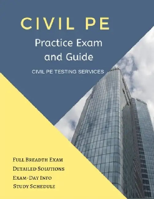 Civil PE Practice Exam and Guide: Full Breadth Exam, Detailed Solutions, Exam-Day Info, and Study Schedule by Allison Franken