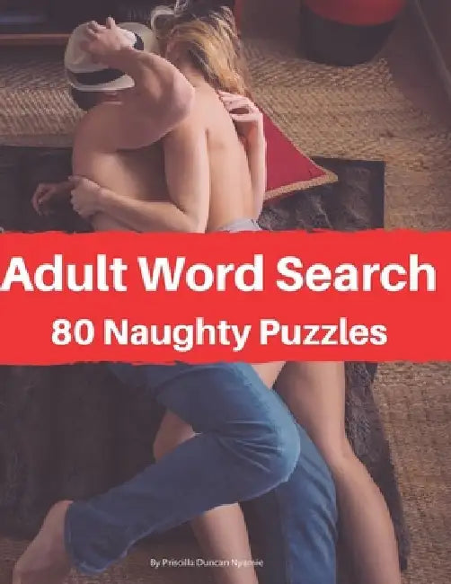 Adult Word Search: 80 Naughty Puzzles by Priscilla Duncan Nyamie