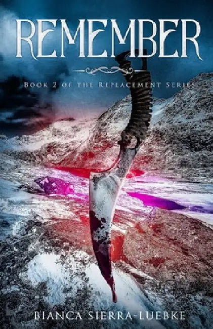 Remember: Book 2 of the Replacement Series by Bianca Sierra-Luebke