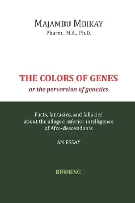 The Colors of Genes: The Perversion of Genetics by Majambu Mbikay
