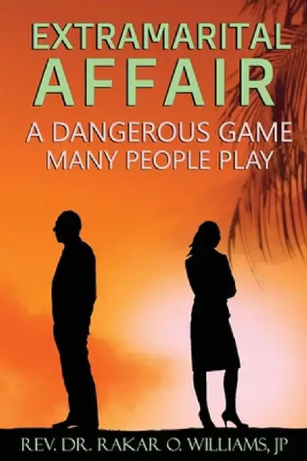 Extramarital Affair: A Dangerous Game Many People Play by McLeish, C. Orville