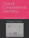 Optical Computational Geometry: Solving problems of computational geometry by means of geometric constructions performed optically by Yevgeny B. Karasik