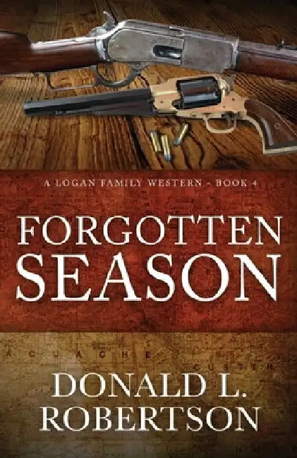 Forgotten Season: A Logan Family Western - Book 4 by Donald L. Robertson
