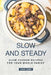 Slow and Steady: Slow Cooker Recipes for Your Whole Family by Angel Burns