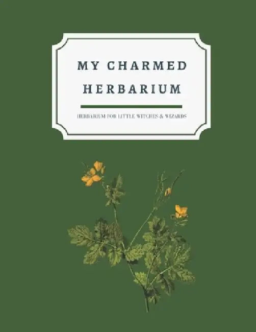 My charmed herbarium: Herbarium for little witches & wizards (version 1) by 4. Seasons Collection Notebooks