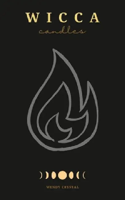 Wicca Candles: A Book of Shadows with Simple Candle Magic Rituals and Spells that Work Fast for Candle Magic Practitioners (Witches, Wiccans and Any O by Wendy Crystal