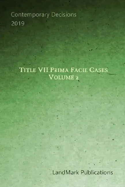 Title VII Prima Facie Cases: Volume 2 by Landmark Publications