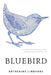 bluebird by Katherine E. Lindfors