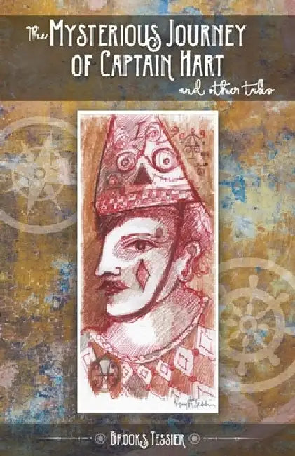 The Mysterious Journey of Captain Hart and Other Tales by Brooks Tessier