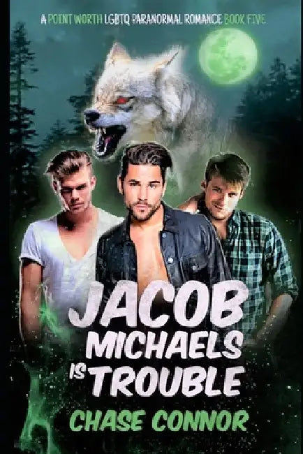 Jacob Michaels Is Trouble (A Point Worth LGBTQ Paranormal Romance Book 5) by Chase Connor