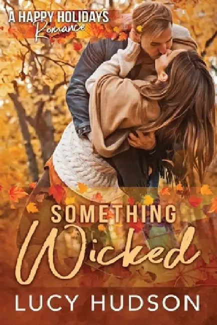 Something Wicked: A Happy Holidays Romance by Lucy Hudson