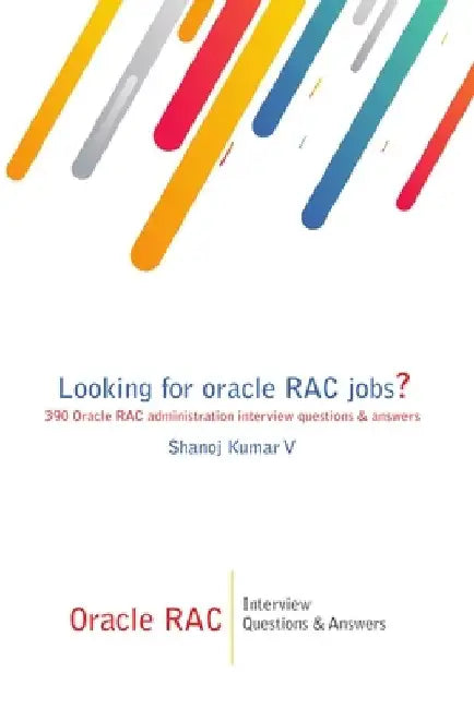 Oracle RAC Interview Questions & Answers: Looking for oracle RAC jobs? 390 Oracle RAC administration interview questions & answers by Shanoj Kumar V
