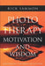 Photo Therapy Motivation and Wisdom: Discovering the Power of Pictures by Rick Sammon