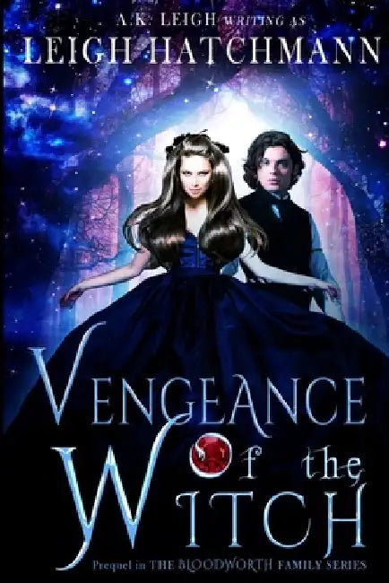 Vengeance of the Witch: Prequel in the Bloodworth Family paranormal romance series by Leigh Hatchmann