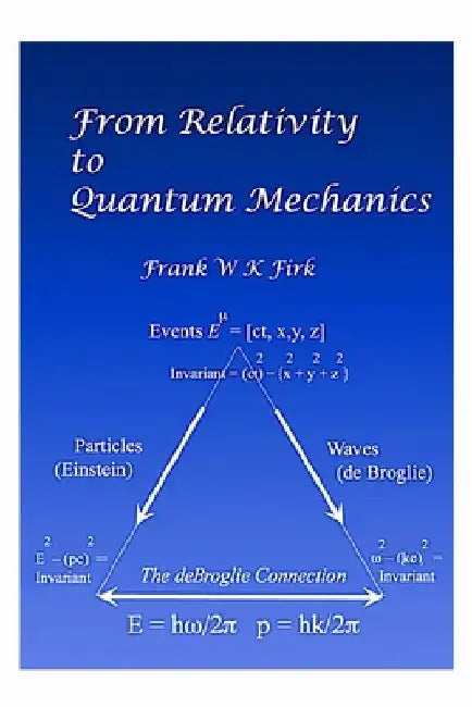 From Relativity to Quantum Mechanics by Frank W. K. Firk