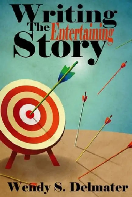 Writing the Entertaining Story by Wendy S. Delmater