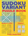 Sudoku Variants Puzzle Books Medium to Hard - Volume 1: Sudoku Variations Puzzle Books - Brain Games For Adults by Panda Puzzle Book