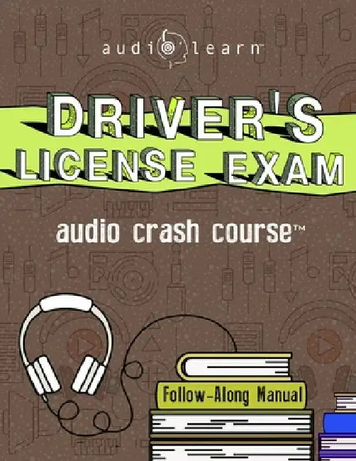 Driver's License Exam Audio Crash Course: The Complete Guide to Passing Your Exam and Getting Your Driver's License by Audiolearn Content Team
