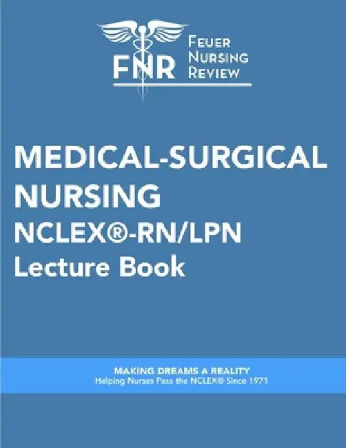 Feuer Nursing Review: Medical-Surgical Nursing Lecture Book: For NCLEX(R)-RN/LPN by Feuer Nursing Review