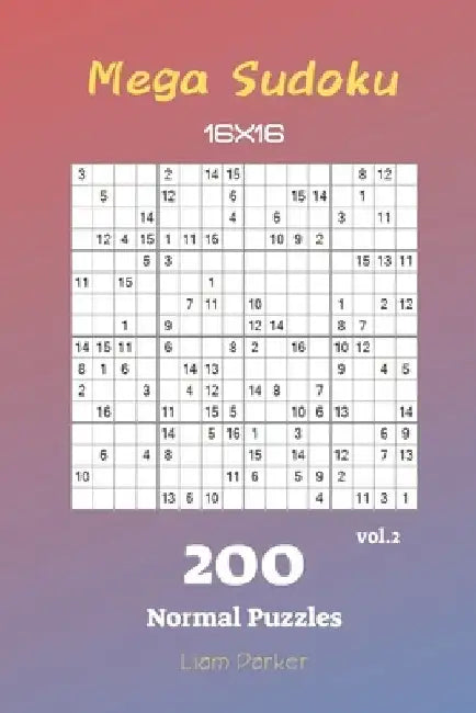Mega Sudoku 16x16 - 200 Normal Puzzles vol.2 by Liam Parker