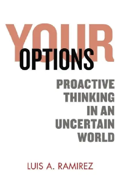 Your Options: Proactive Thinking in an Uncertain World: A Comprehensive Guide to Help You Prepare and Survive an Active Shooter Incident by Tanya Menon
