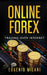 Online Forex: Online Trading in the Foreign Exchange Market by Eugenio Milani