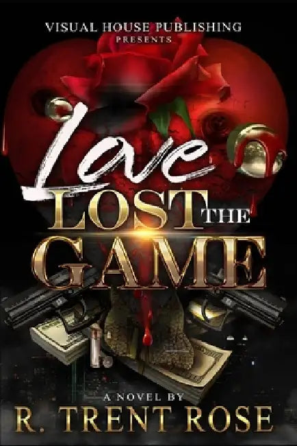 Love Lost the Game by R. Trent Rose