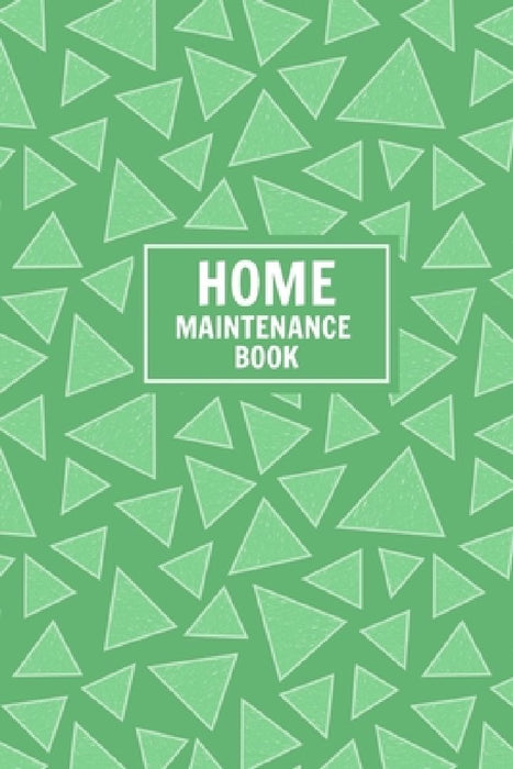 Home Maintenance Book: Keep Track of All Maintenance and Repairs of Your Home's Systems and Appliances - Record Upgrades and Home Improvement by Mathias Hemingway