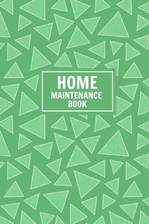 Home Maintenance Book: Keep Track of All Maintenance and Repairs of Your Home's Systems and Appliances - Record Upgrades and Home Improvement by Mathias Hemingway