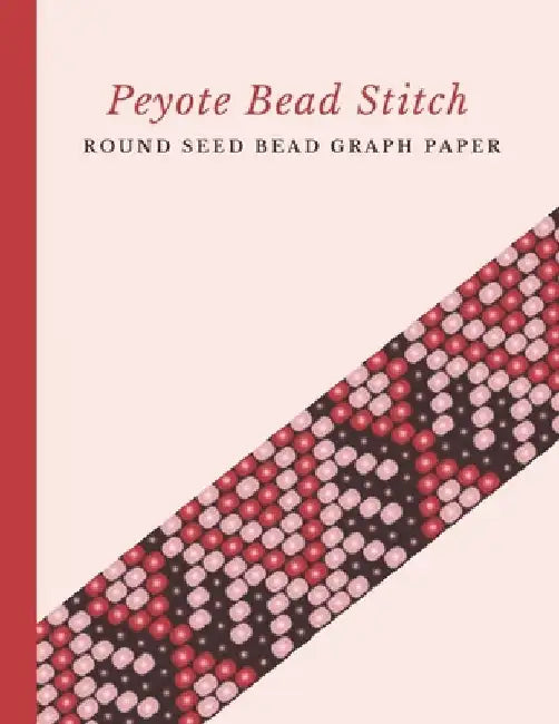 Peyote Bead Stitch Round Seed Bead Graph Paper: Bonus Materials List Pages for Each One of Your Designs Included by Micka's Creative Crafts