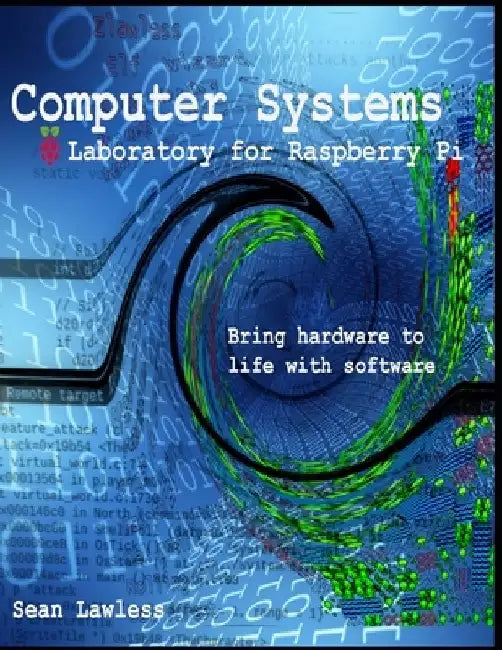Computer Systems Laboratory: for Raspberry Pi by Sean Lawless