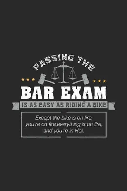 Passing The Bar Exam Is As Easy As Riding A Bike Except the bike is on fire, you're on fire, everything is on fire, and you're in hell.: 120 Pages I 6 by Funny Notebooks