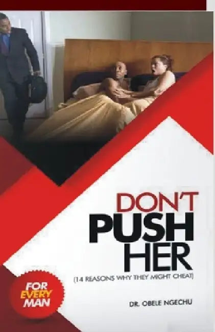 Don't Push Her: 15 Reasons Why They Might Cheat by Ngechu Obele