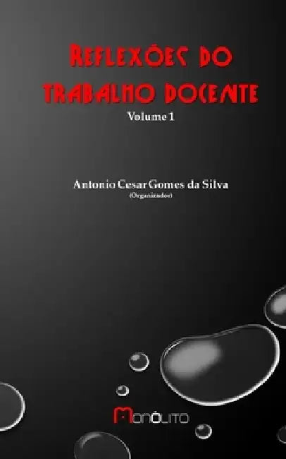 Reflexões do trabalho docente by Gomes Da Silva, Antonio Cesar