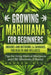 Growing Marijuana for Beginners Indoors and Outdoors & Cannabis for Health and Wellness: Tips for Using Medical Marijuana and CBD Effectively (2 Books by Andrew Bell