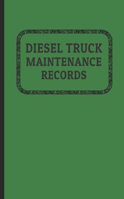 Diesel Truck Maintenance Records: Made for Truck Owners 5 x 8 - 120 Pages by Bodyne Service Books
