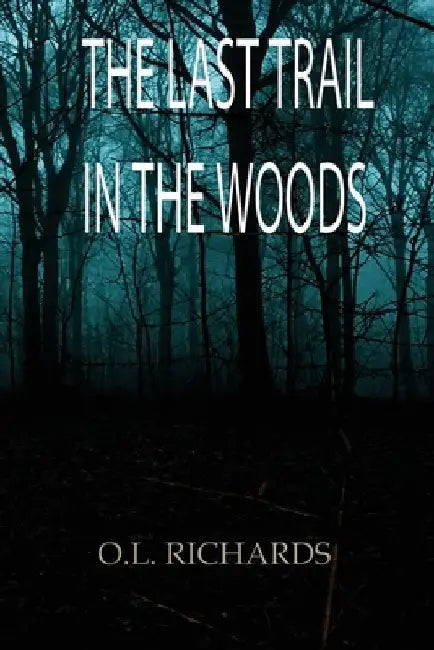 The Last Trail in the Woods by Richards