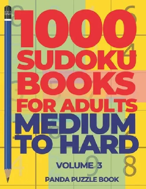 1000 Sudoku Books For Adults Medium To Hard - Volume 3: Brain Games for Adults - Logic Games For Adults by Panda Puzzle Book