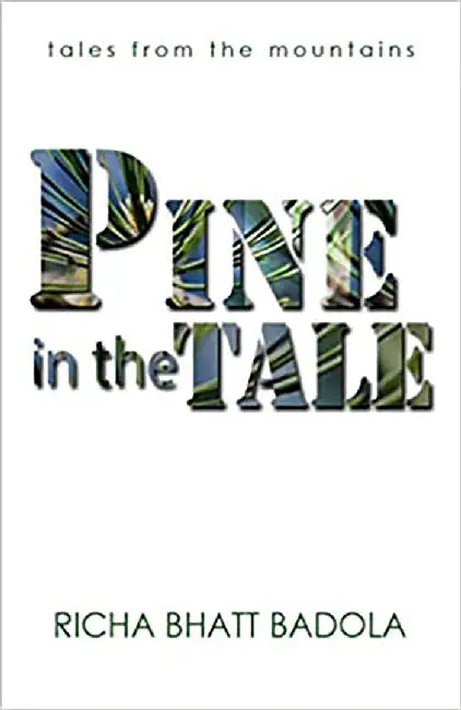 Pine in the Tale: tales from the mountains by Badola, Richa