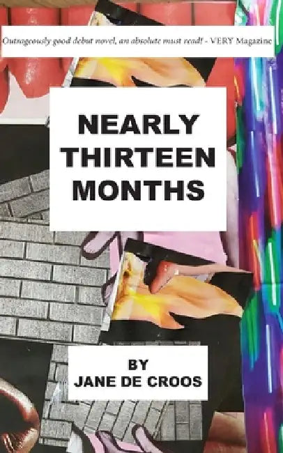 Nearly Thirteen Months by Charles Clarke