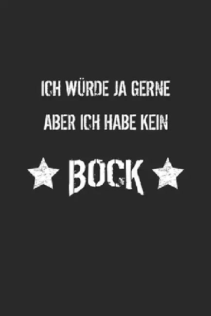 Ich würde ja gerne aber ich habe kein Bock: Monatsplaner für pubertierende Jugendliche - Lustige Pubertät Geschenk-Idee - A5 - 120 Seiten by Wolter, D.