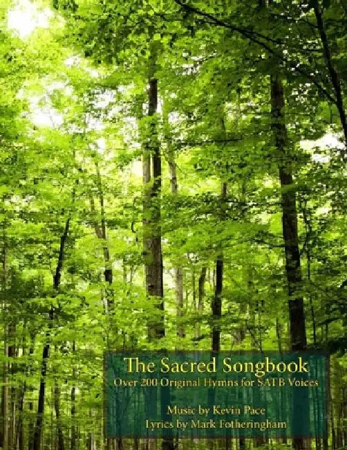 The Sacred Songbook: Over 200 Original Hymns for SATB Voices by Mark R. Fotheringham