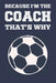 Because I'm the Coach That's Why: Coach Book for Soccer Game Planning and Training by Sports Planners &. Cool Gifts