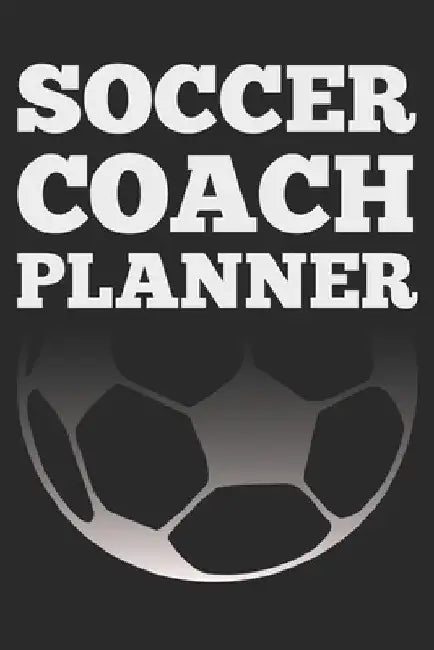Soccer Coach: Black Coach Book for Soccer Game Planning and Training by Sports Planners &. Cool Gifts