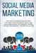 Social Media Marketing 2019: How Great Marketers Stand Out from The Crowd, Reach Millions of People, and Grow Their Business with Facebook, Twitter by Chandler Wright