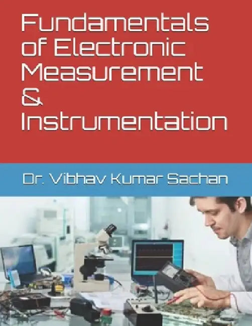 Fundamentals of Electronic Measurement & Instrumentation by Vibhav Kumar Sachan