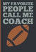 My Favorite People Calls Me Coach: Gift Coach Book for Football Game Planning and Training Drills by Sports Planners &. Cool Gifts