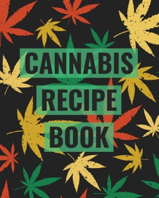 Recipe Book: Marijuana Recipe Book to Write In by Mary Jane Recipe Books