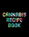 Recipe Book: Marijuana Recipe Book to Write In by Mary Jane Recipe Books